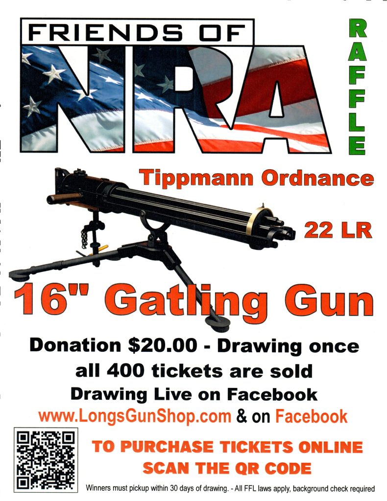 Friends of NRA Raffle description - Prize  Tippmann Ordnance 22 LR 16" Gatling Gun - Donation $20.00 - Drawing once all 400 tickets are sold to purchase tickets online scan QR code or visit https://www.longsgunshop.com/product-department/raffles 